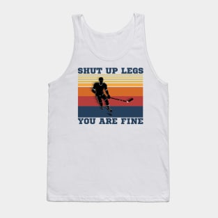 Shut Up Legs You Are Fine, Funny Hockey Player Tank Top